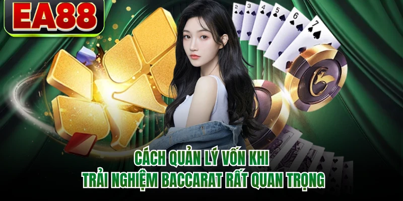 Cách quản lý vốn khi trải nghiệm baccarat rất quan trọng