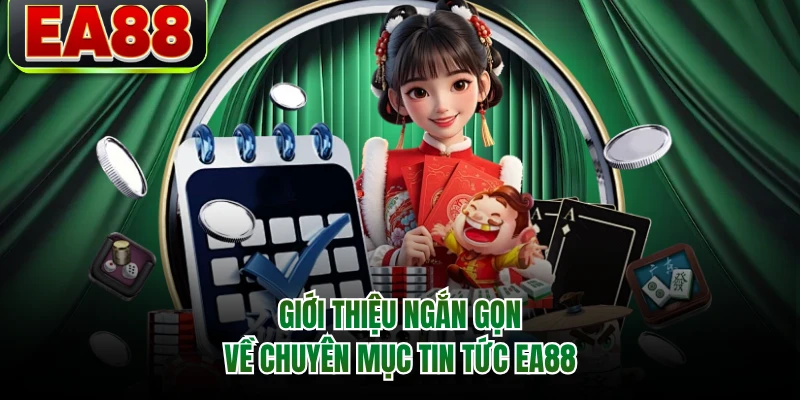 Giới thiệu ngắn gọn về chuyên mục tin tức EA88