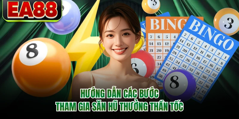 Hướng dẫn các bước tham gia săn hũ thưởng thần tốc