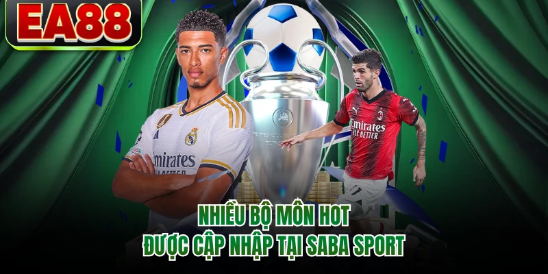 Nhiều bộ môn hot được cập nhập tại Saba sport