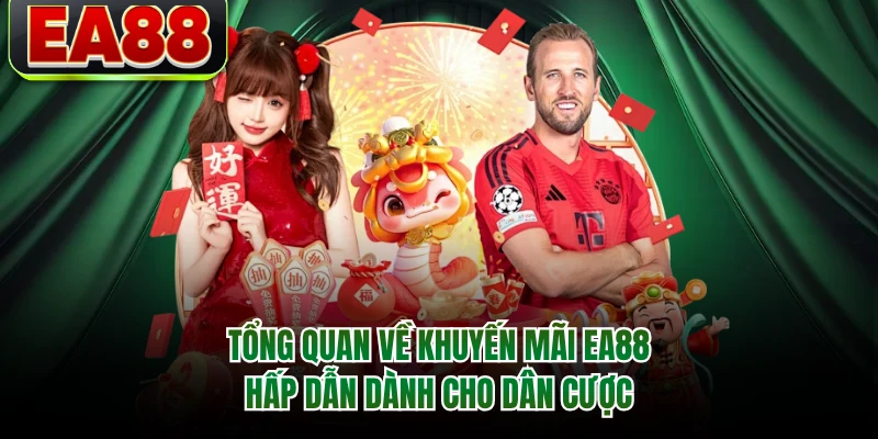 Tổng quan về khuyến mãi EA88 hấp dẫn dành cho dân cược